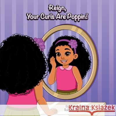 Reign, Your Curls Are Poppin! Rista Khatun Shatasha McPhatter 9781734884500 McPhatter Book Company