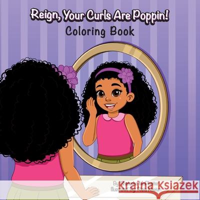 Reign, Your Curls Are Poppin!: Coloring Book Rista Khatun Shatasha McPhatter 9781734884524 McPhatter Book Company