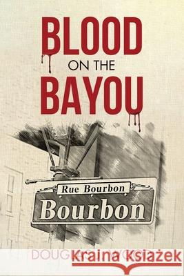 Blood on the Bayou Douglas J. Wood 9781734884869 Claire McKinneypr, LLC