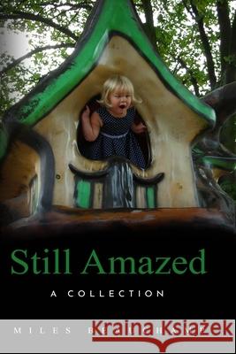 Still Amazed: A Collection Miles Beauchamp 9781734885736