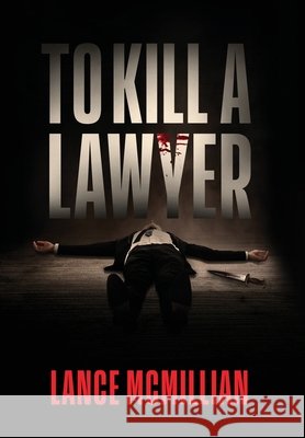 To Kill A Lawyer Lance McMillian 9781734887785