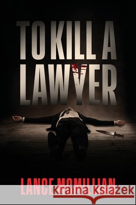 To Kill A Lawyer Lance McMillian 9781734887792