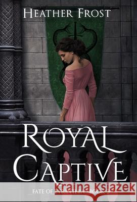Royal Captive Heather Frost 9781734891959 Heather Frost