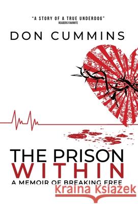 The Prison Within: A Memoir of Breaking Free Don Cummins 9781734892611 Aha! Bookpress