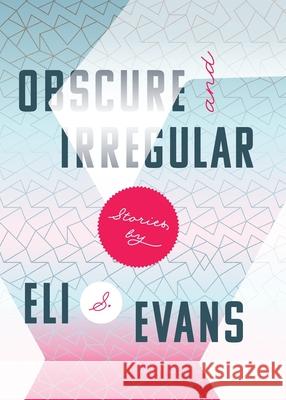 Obscure & Irregular Eli S. Evans 9781734893007 Moon Rabbit Books & Ephemera