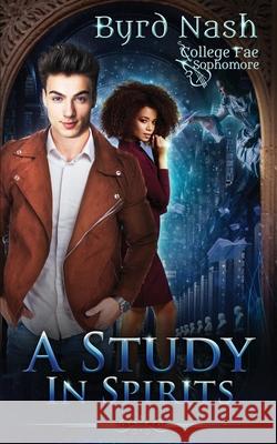 A Study in Spirits: A College Fae magic series #2 Nash, Byrd 9781734893816 Rook and Castle Press