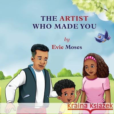 The Artist Who Made You Evie Moses   9781734895742 Yvonne Moses