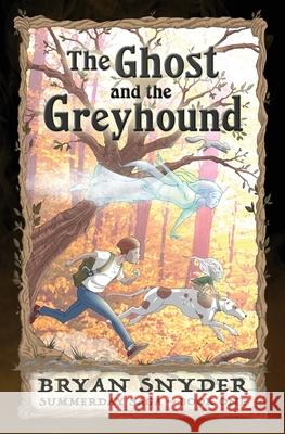 The Ghost and the Greyhound Bryan Snyder 9781734897029