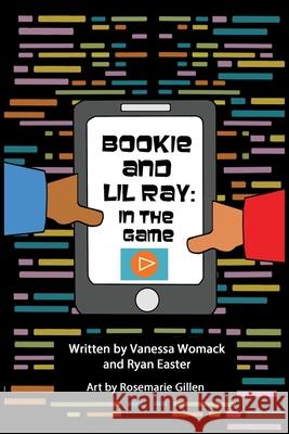 Bookie and LiL Ray: In the Game Vanessa Womack Ryan Easter Rosemarie Gillen 9781734897531 Paint the Sky Purple Publishing
