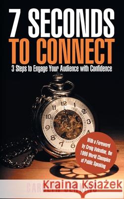 7 Seconds to Connect: 3 Steps to Engage Your Audience with Confidence Carolyn Jenkins Craig Valentine 9781734900590 Speak with Heart