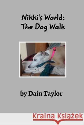 Nikki's World: The Dog Walk Taylor, Dain 9781734900637 Blurb