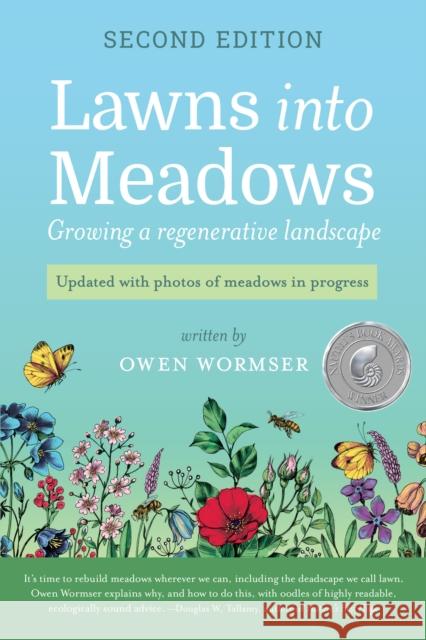 Lawns Into Meadows, 2nd Edition: Growing a Regenerative Landscape Owen Wormser 9781734901184 Stone Pier Press