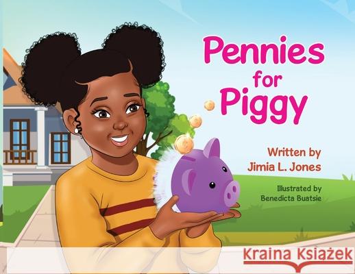 Pennies for Piggy Jimia L. Jones Benedicta Buatsie 9781734904406 Girl with the Penny Book