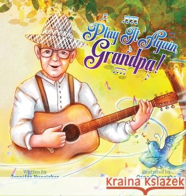 Play It Again, Grandpa! Jennifer Hunsicker Oana Gheorghe 9781734907209