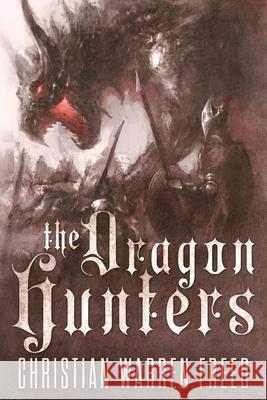 The Dragon Hunters Christian Warren Freed 9781734907537 Christian Warren Freed