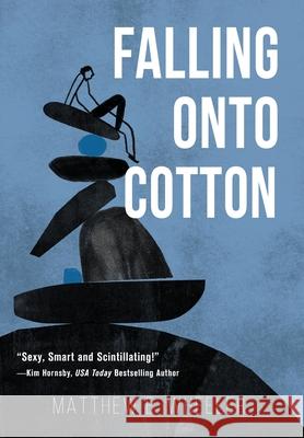 Falling Onto Cotton Matthew E. Wheeler 9781734913835 MDR Publishing