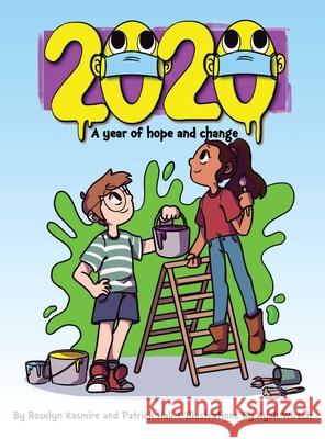 2020: A year of hope and change Roselyn Kasmire Patrick Hall Kyah Wirsch 9781734914436 Rock / Paper / Safety Scissors