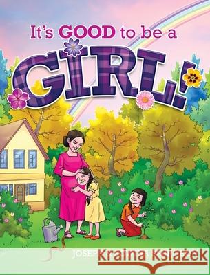 It's Good to be a Girl! Joseph R. Spurgeon Rowina D. Spurgeon 9781734919417