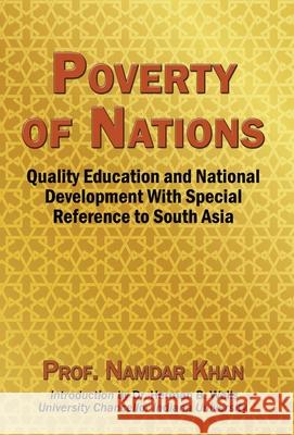 Poverty of Nations: Quality Education and National Development with Special Reference to South Asia Namdar Khan 9781734920574 Jamshed Namdar Khan