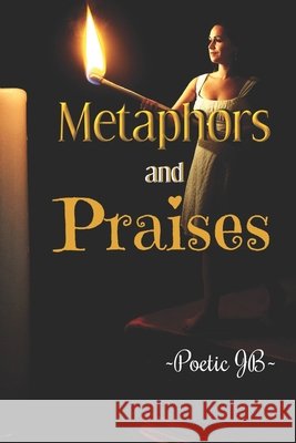Metaphors and Praises Jessica Steward, Poetic Jb 9781734923261