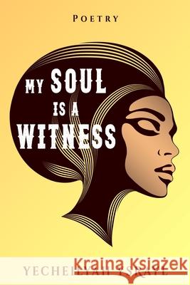 My Soul is a Witness Eva Xan Yecheilyah Ysrayl 9781734924121 Literary Korner Publishing