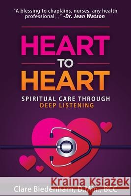 Heart to Heart: Spiritual Care through Deep Listening Jean Watson Clare Biedenharn 9781734924206 Page Beyond Press