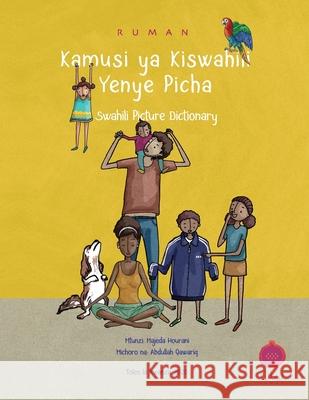 Ruman Swahili Picture Dictionary: Kamusi Ya Kiswahili Yanye Picha Majeda Hourani, Abdullah Qawariq, Abela Millanzi 9781734925197 Ruman LLC