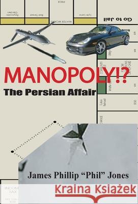 MANOPOLY!?- The Persian Affair James Phillip Phil Jones 9781734928808 Pjs Publishing