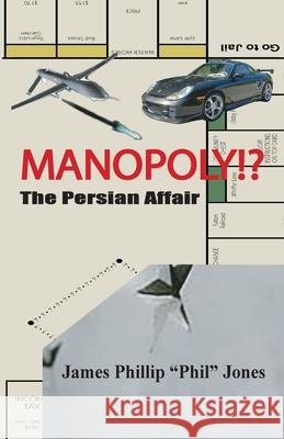 MANOPOLY!?- The Persian Affair James Phillip Phil Jones 9781734928891