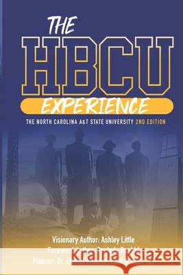 The Hbcu Experience: The North Carolina A&t State University 2nd Edition Uche Byrd Fred Whitaker Ashley Little 9781734931143 Hbcu Experience Movement, LLC