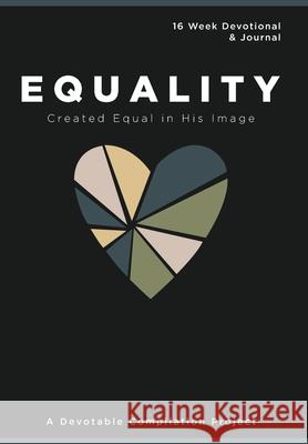 Equality Created Equal in His Image: A 16 Week Devotional and Journal about Equality Devotable 9781734931938 Devotable LLC