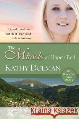 The Miracle at Hope's End Kathy Dolman 9781734934724