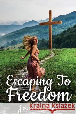 Escaping to Freedom Jessica West 9781734936308