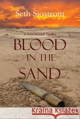 Blood in the Sand Seth Sjostrom 9781734937688 Wolfprintmedia