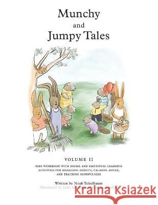 Munchy and Jumpy Tales Volume 2: Stories and Games for Children Age 5-8 Kids Workbook with Social and Emotional Learning Activities for Managing Anxie Teitelbaum, Noah 9781734939323 Empowering Education