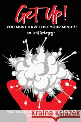 Get Up!: You Must Have Lost Your Mind Richard Lowe Roz Talley 9781734943924