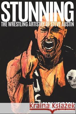 Stunning: The Wrestling Artistry of Steve Austin K. Thor Jensen Mike Lano Zack Heydorn 9781734945966 Hybrid Shoot