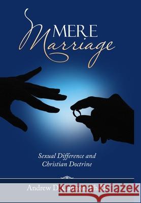 Mere Marriage Andrew D Cannon, PH D 9781734946406