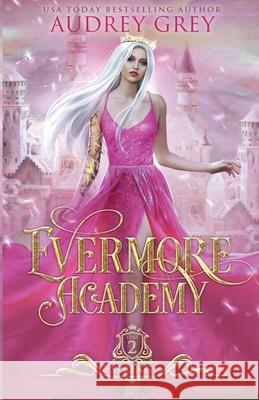 Evermore Academy: Spring Audrey Grey 9781734947922 Starfall Press