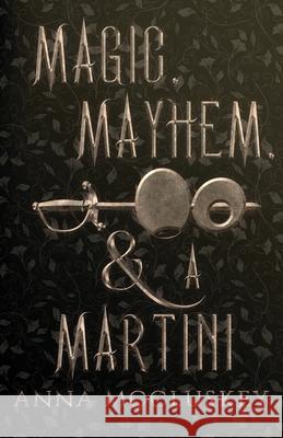 Magic, Mayhem, & A Martini: A Quirky Paranormal Comedy Anna McCluskey 9781734948523 Anna McCluskey
