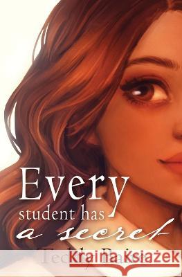 Every Student Has a Secret Teddy Baire 9781734951653 Teddy Baire