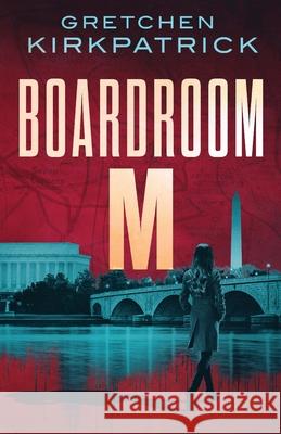 Boardroom M Kirkpatrick Gretchen Kirkpatrick 9781734952612 Gretchen Kirkpatrick