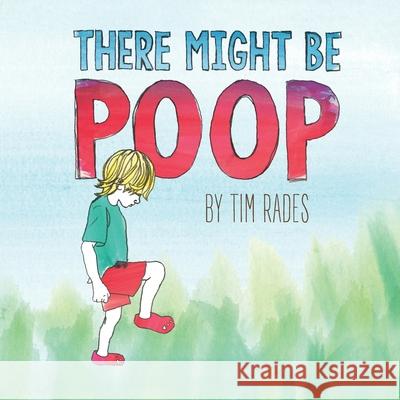There Might Be Poop Tim Rades 9781734955248 Charming Scoundrel