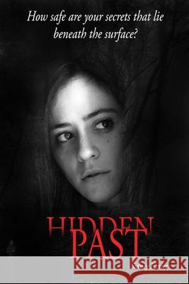 Hidden Past: How safe are your secrets that lie beneath the surface? Sidney Lanier 9781734956726