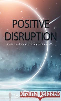 Positive Disruption Tony Rubleski   9781734956832 Mind Capture, LLC