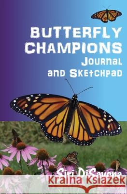 BUTTERFLY CHAMPIONS Journal and Sketchpad Siri Disavona 9781734958249 Rolling Meadows Publishing