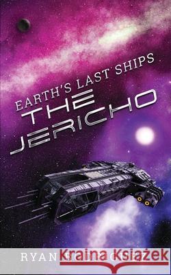 Earth's Last Ships: The Jericho Ryan Rodriguez Geetha Krishnan Fictive Designs 9781734958515