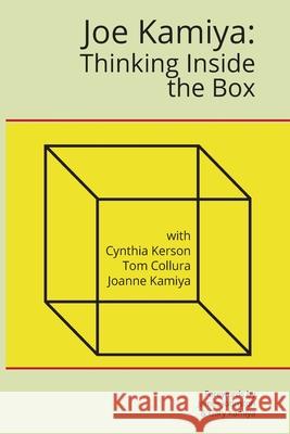 Joe Kamiya: Thinking Inside the Box Cynthia Kerson, Tom Collura, Joanne Kamiya 9781734961805