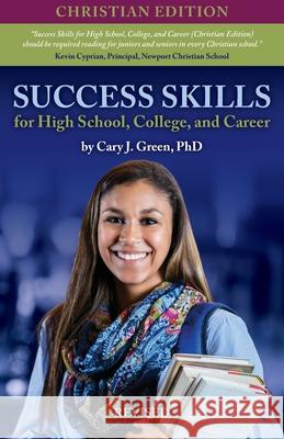 Success Skills for High School, College, and Career Green, Cary J. 9781734962406 Skills 4 Students, LLC