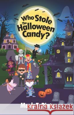 Who Stole the Halloween Candy? Bethany Pinto Mark T. Pinto 9781734964110 27 Dreams Publishing